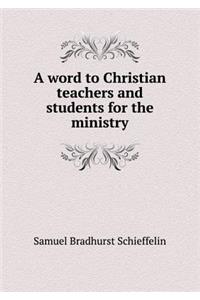 A Word to Christian Teachers and Students for the Ministry