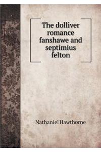 The Dolliver Romance Fanshawe and Septimius Felton