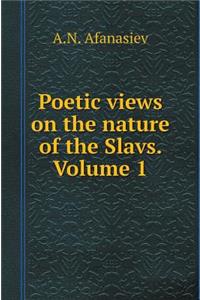 Poetic views on the nature of the Slavs. Volume 1