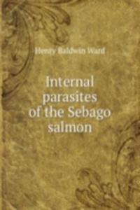 INTERNAL PARASITES OF THE SEBAGO SALMON