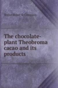 THE CHOCOLATE-PLANT THEOBROMA CACAO AND