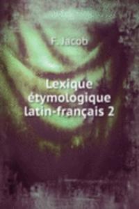 Lexique etymologique latin-francais 2