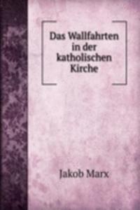 Das Wallfahrten in der katholischen Kirche