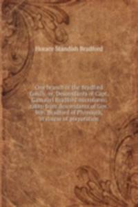 One branch of the Bradford family, or, Descendants of Capt. Gamaliel Bradford microform: taken from descendants of Gov. Wm. Bradford of Plymouth, in course of preparation
