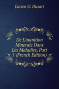 De L'inanition Minerale Dans Les Maladies, Part 1 (French Edition)
