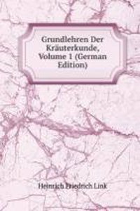 Grundlehren Der Krauterkunde, Volume 1 (German Edition)