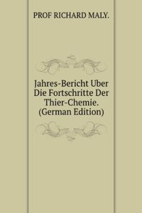 Jahres-Bericht Uber Die Fortschritte Der Thier-Chemie. (German Edition)