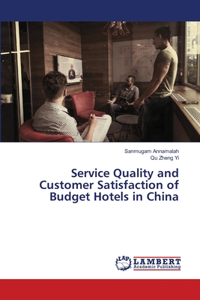Service Quality and Customer Satisfaction of Budget Hotels in China
