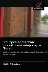 Polityka spoleczna przestrzeni miejskiej w Turcji