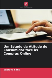 Um Estudo da Atitude do Consumidor face às Compras Online