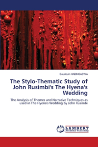 Stylo-Thematic Study of John Rusimbi's The Hyena's Wedding