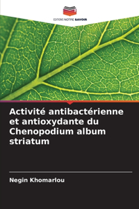 Activité antibactérienne et antioxydante du Chenopodium album striatum