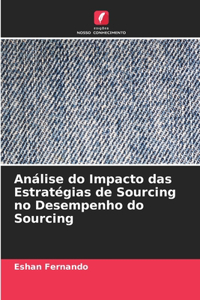 Análise do Impacto das Estratégias de Sourcing no Desempenho do Sourcing