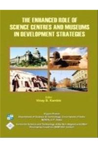 Enchanced Role of Science Centres and Museums in Development Strategies