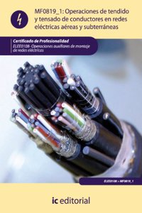 Operaciones de tendido y tensado de conductores en redes electricas aereas y subterraneas. ELEE0108 - Operaciones auxiliares de montaje de redes electricas