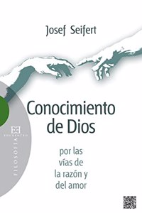 Conocimiento de Dios por las vias de la razon y del amor (Spanish Edition)