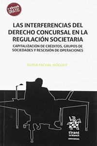 Las interferencias del Derecho Concursal en la regulacion societaria: Capitalizacion de creditos, grupos de sociedades y rescision de operaciones
