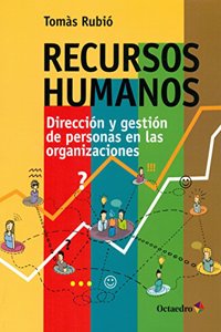 Recursos humanos: Direccion y gestion de personas en las organizaciones