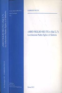 Mio Figlio SEI Tu (Sal 2,7): La Relazione Padre Figlio e il Salterio