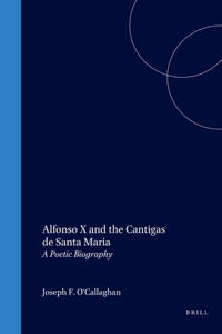 Alfonso X and the Cantigas de Santa Maria