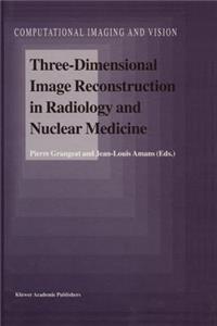 Three-Dimensional Image Reconstruction in Radiology and Nuclear Medicine