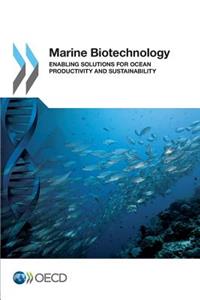 Marine Biotechnology - Enabling Solutions for Ocean Productivity and Sustainability