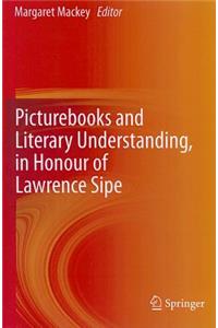 Picturebooks and Literary Understanding, in Honour of Lawrence Sipe