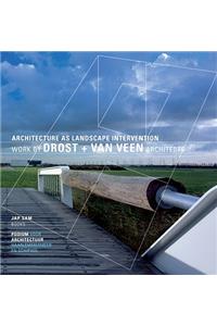 Architecture as Landscape Intervention: Work by Drost + Van Veen Architects