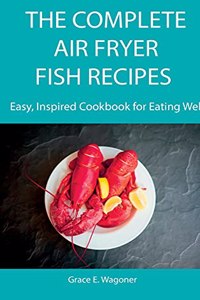 The Complete Air Fryer Fish Recipes