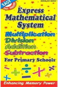 Express Mathematical System: Multiplication Division Addition Subtraction For Primary Scho