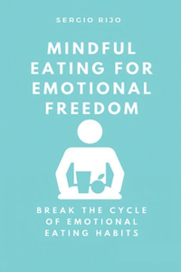 Mindful Eating for Emotional Freedom