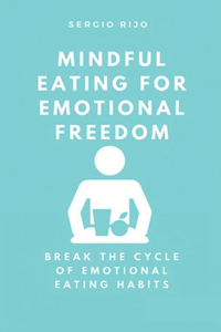 Mindful Eating for Emotional Freedom