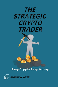 Strategic Crypto Trader: Easy Crypto Easy Money