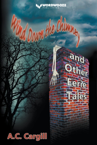Wind Down the Chimney and Other Eerie Tales