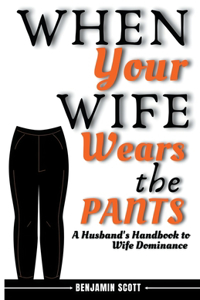 When Your Wife Wears The Pants