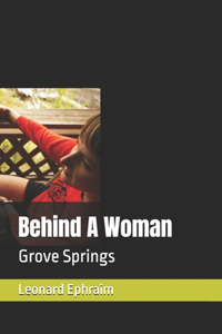 Behind A Woman: Grove Springs