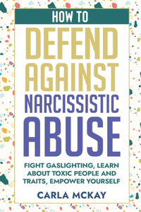 How to Defend Against Narcissistic Abuse