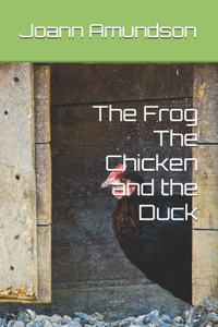 Frog The Chicken and the Duck