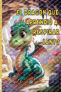 El dragón que aprendió a respirar lento.
