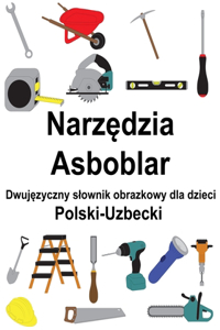 Polski-Uzbecki Narzędzia / Asboblar Dwujęzyczny slownik obrazkowy dla dzieci