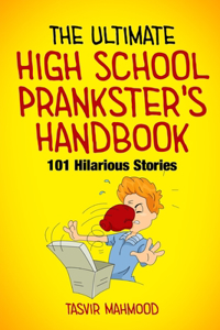 The Ultimate High School Prankster's Handbook