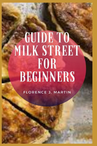 Guide to Milk Street for Beginners