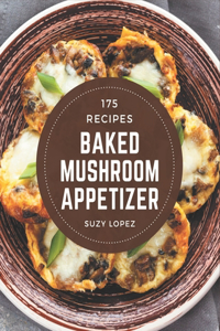 175 Baked Mushroom Appetizer Recipes