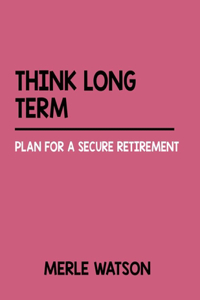 Think Long Term
