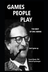 GAMES PEOPLE PLAY the best of Eric Berne