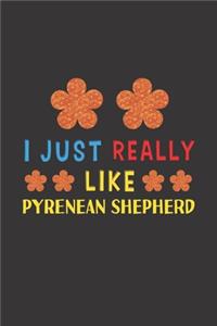I Just Really Like Pyrenean Shepherd