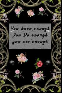 You Have Enough You Do Enough You Are enough