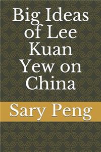 Big Ideas of Lee Kuan Yew on China