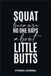 Squat because no one Raps about Little Butts Fitness Journal Weight Loss, Water, Food, Cardio, Strength Training and Sleep register
