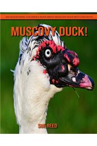 Muscovy Duck! An Educational Children's Book about Muscovy Duck with Fun Facts